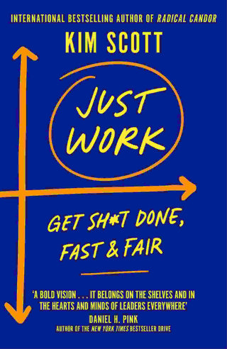 Just Work : Get Sh*t Done Fast and Fair