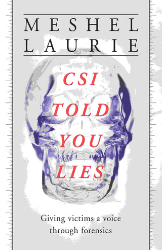 CSI Told You Lies : Giving Victims a Voice Through Forensics