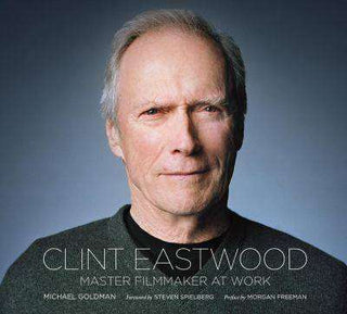 Clint Eastwood : A Master Filmmaker at Work