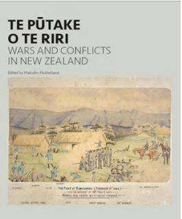 Te Putake o Te Riri : Wars and Conflicts in New Zealand