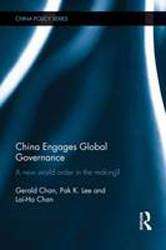 China Engages Global Governance : A New World Order in the Making