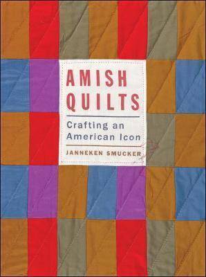 Amish Quilts : Crafting an American Icon