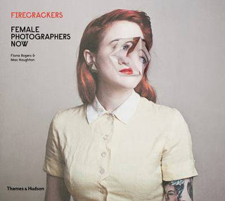 Firecrackers : Female Photography Now