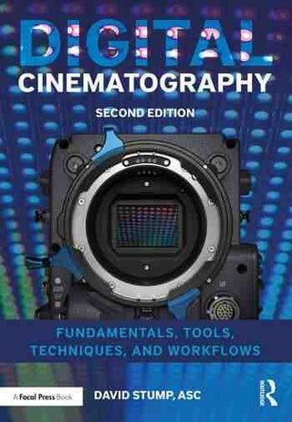 Digital Cinematography : Fundamentals Tools Techniques and Workflows