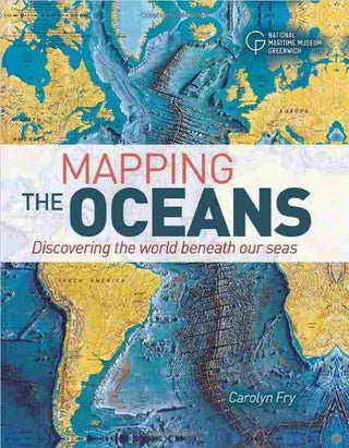 Mapping the Oceans : Discovering the World Beneath our Seas