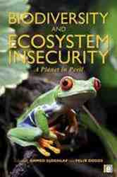 Biodiversity and Ecosystem Insecurity : A Planet in Peril