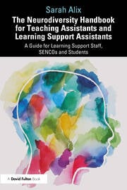 The Neurodiversity Handbook for Teaching Assistants and Lear ning Support Assistants : A Guide for Learning Support Staff