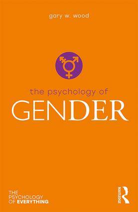 The Psychology of Gender : Psychology of Everything