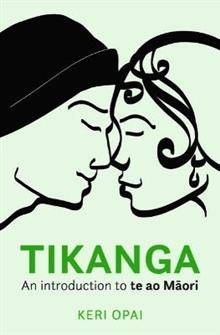 Tikanga : An Introduction to Te Ao Maori