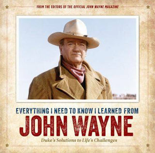 Everything I Need to Know I Learned from John Wayne