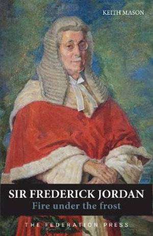 Sir Frederick Jordan : Fire Under the Frost