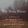 The Deep Places : A Memoir of Illness and Discovery