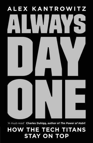 Always Day One : How the Tech Titans Stay on Top