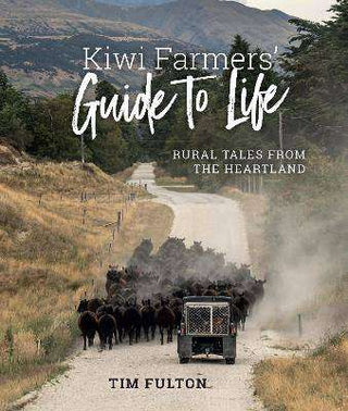 Kiwi Farmers- Guide to Life : Rural Tales from the Heartland