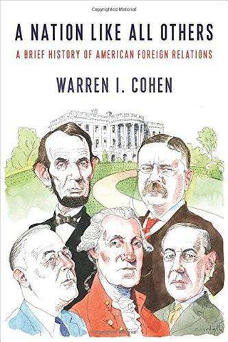 A Nation Like All Others : A Brief History of American Foreign Relations