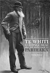 Te Whiti o Rongomai and the Resistance of Parihaka