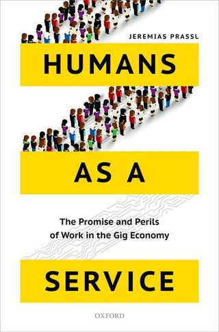 Humans As a Service : The Promise and AMADls of Work in the Gig Economy