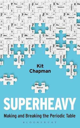 Superheavy: Making and Breaking the Periodic Table