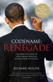 Codename Renegade The Inside Account Of How Obama Won The Biggest Prize In Politics