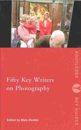 Fifty Key Writers on Photography