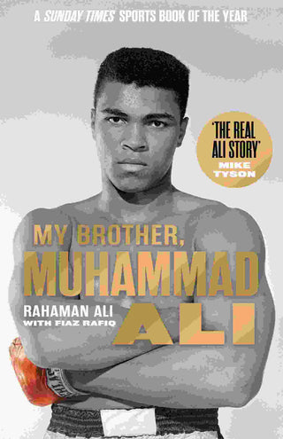 My Brother Muhammad Ali : The Definitive Biography of the Greatest of All Time