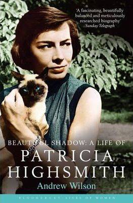 Beautiful Shadow : A life of Patricia Highsmith