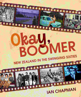 Okay Boomer : New Zealand in the Swinging Sixties