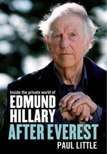 After Everest : Inside the Private World of Edmund Hillary