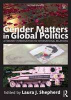 Gender Matters in Global Politics : A Feminist Introduction to International Relations