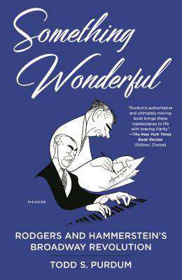 Something Wonderful : Rodgers and Hammerstein-s Broadway Revolution