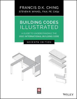 Building Codes Illustrated : A Guide to Understanding the 2021 International Building Code