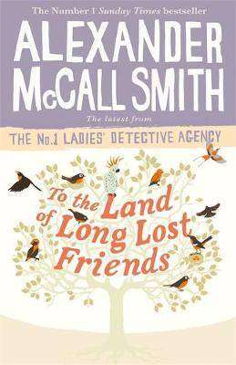 To the Land of Long Lost Friends : The No. 1 Ladies- Detective Agency Book 20