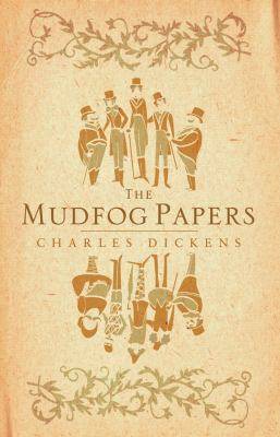 The Mudfog Papers : Alma Classics