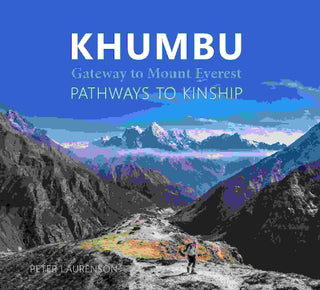 Khumbu : Gateway to Mount Everest : Pathways to Kinship