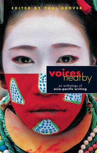 Voices Nearby : An Anthology Of Asia-Pacific Writing