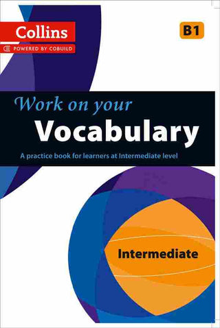 Collins Work on Your Vocabulary : Intermediate : B1