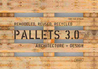 Pallets 3.0 : Remodeled, Reused, Recycled