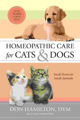 Homeopathic Care for Cats and Dogs : Revised Edition Small Doses for Small Animals