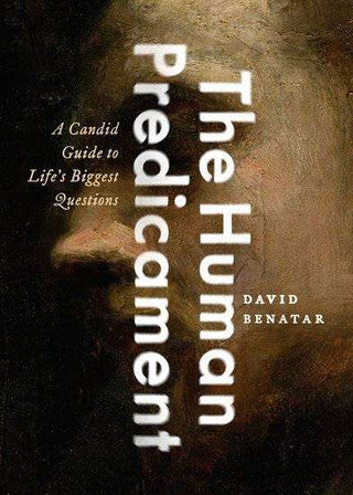 The Human Predicament : Life Without Illusions