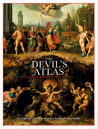 The Devil-s Atlas : An Explorer-s Guide to Heavens Hells and Afterworlds