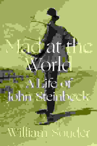 Mad at the World : A Life of John Steinbeck