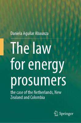 The Law for Energy Prosumers : The Case of the Netherlands New Zealand and Colombia