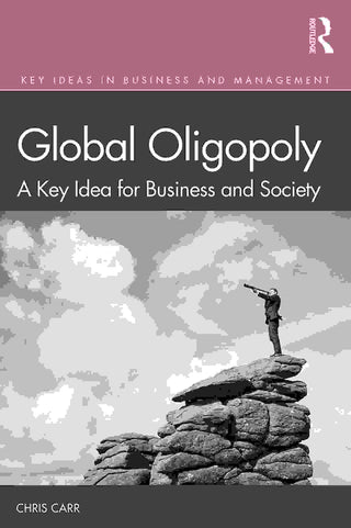 Global Oligopoly : A Key Idea for Business and Society