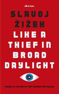 Like a Thief in Broad Daylight : Power in the Era of Post-Human Capitalism