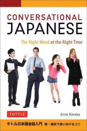 Conversational Japanese : The Right Word at the Right Time