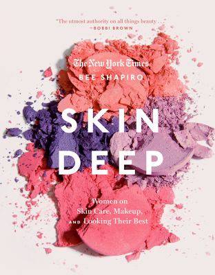 Skin Deep : Women on Skin Care Makeup and Looking Their Best