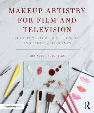 Makeup Artistry for Film and Television : Your Tools for Success on-Set and Behind-The-Scenes