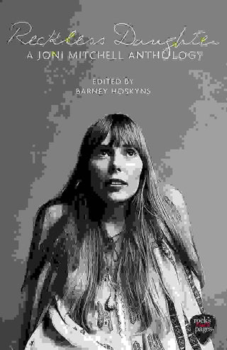 Reckless Daughter : A Joni Mitchell Anthology