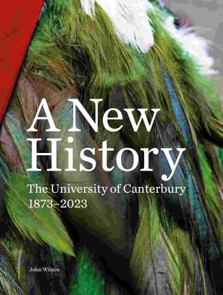 A New History : The University of Canterbury 1873 - 2023