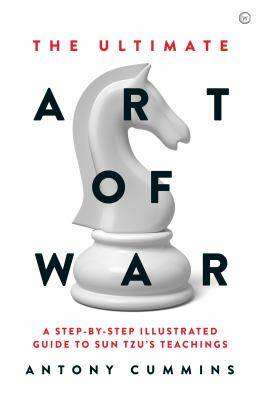 The Ultimate Art of War : A Step-by-Step Illustrated Guide to Sun Tzu-s Teachings